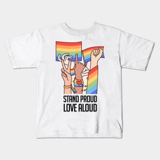 Stand Proud, Love Aloud Kids T-Shirt